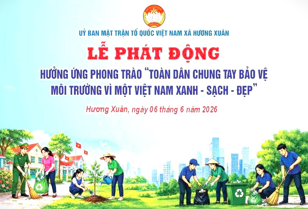 Ủy ban MTTQ Việt Nam xã Hương Xuân phát động phong trào “Toàn dân chung tay bảo vệ môi trường vì một Việt Nam xanh - sạch - đẹp”
